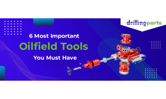 6 Most Important Oilfield Tools You Must Have