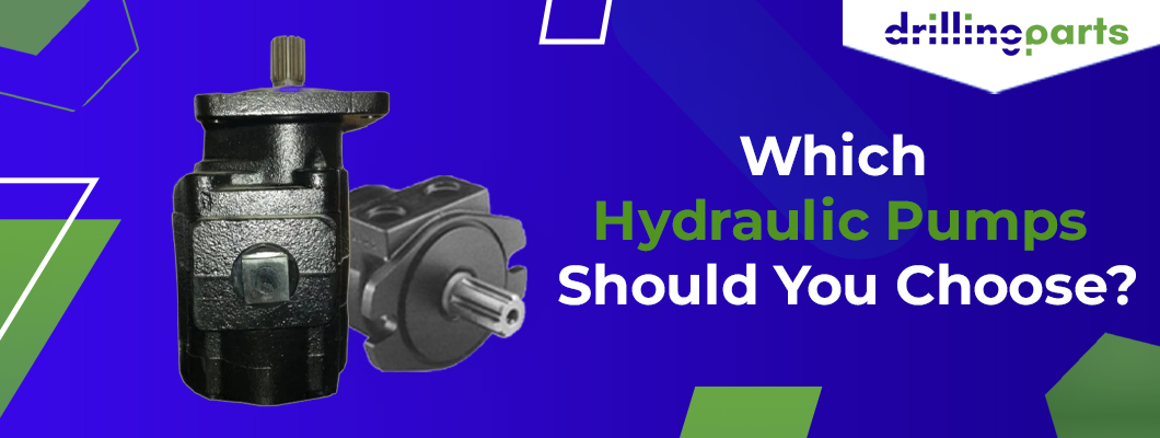Which Hydraulic Pumps Should You Choose?