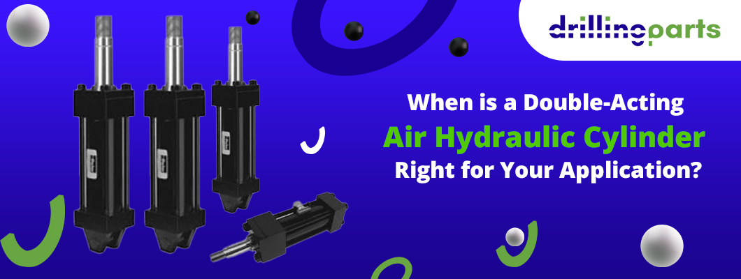 When is a Double-Acting Air Hydraulic Cylinder Right for Your Application? When is a Double-Acting Air Hydraulic Cylinder Right for Your Application?