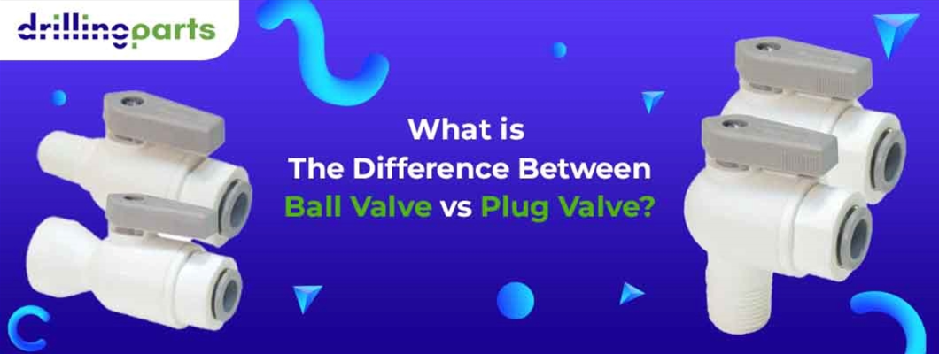Plug Valve Vs. Ball Valve: What are the Differences?