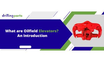 What are Oilfield Elevators? An Introduction